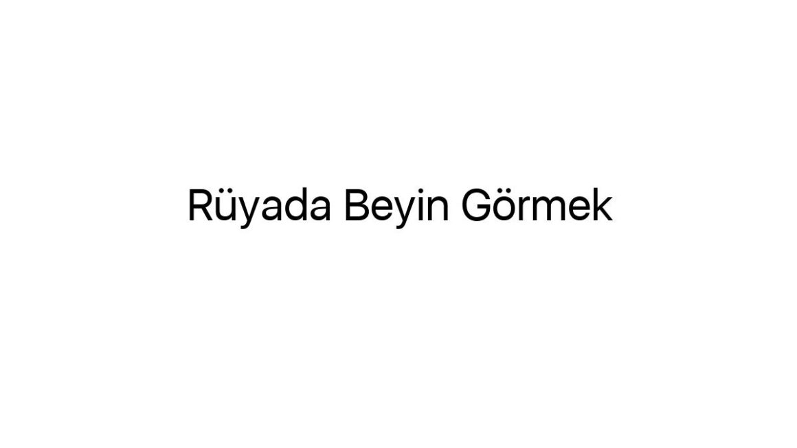 ruyada-beyin-gormek-67714
