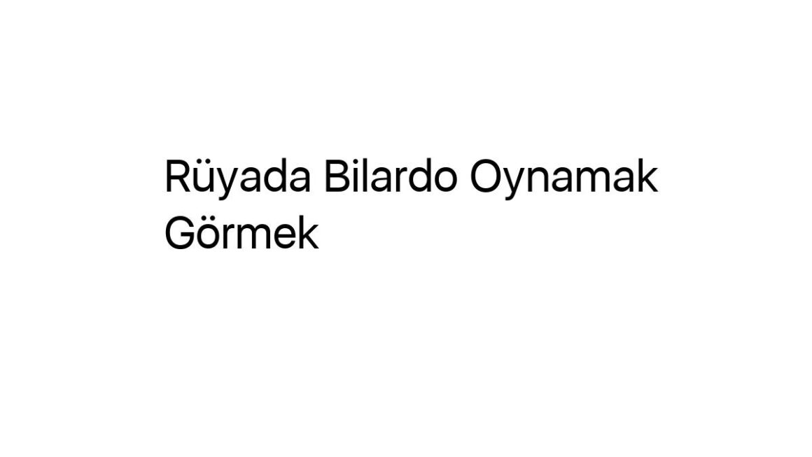 ruyada-bilardo-oynamak-gormek-74350
