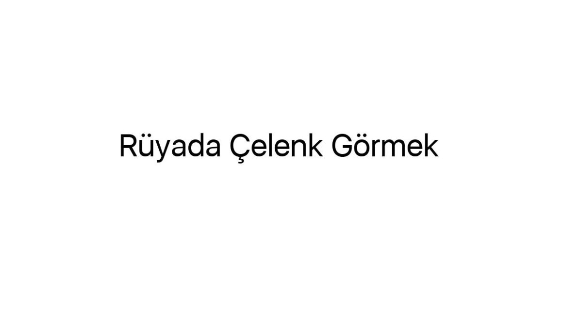 ruyada-celenk-gormek-58856