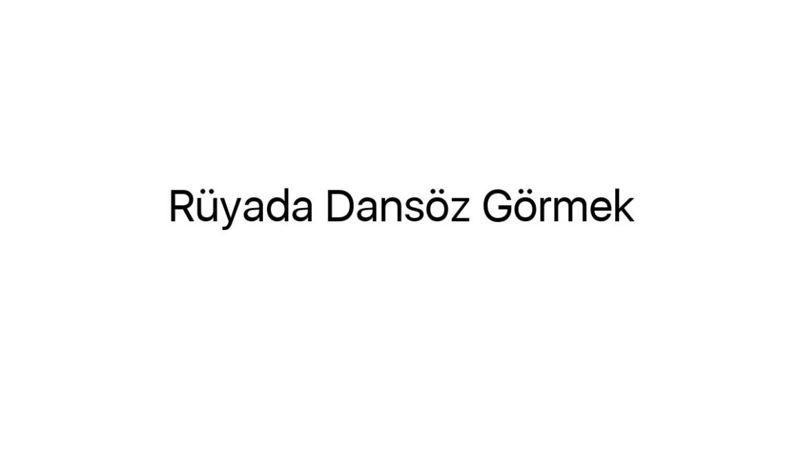 ruyada-dansoz-gormek-12867