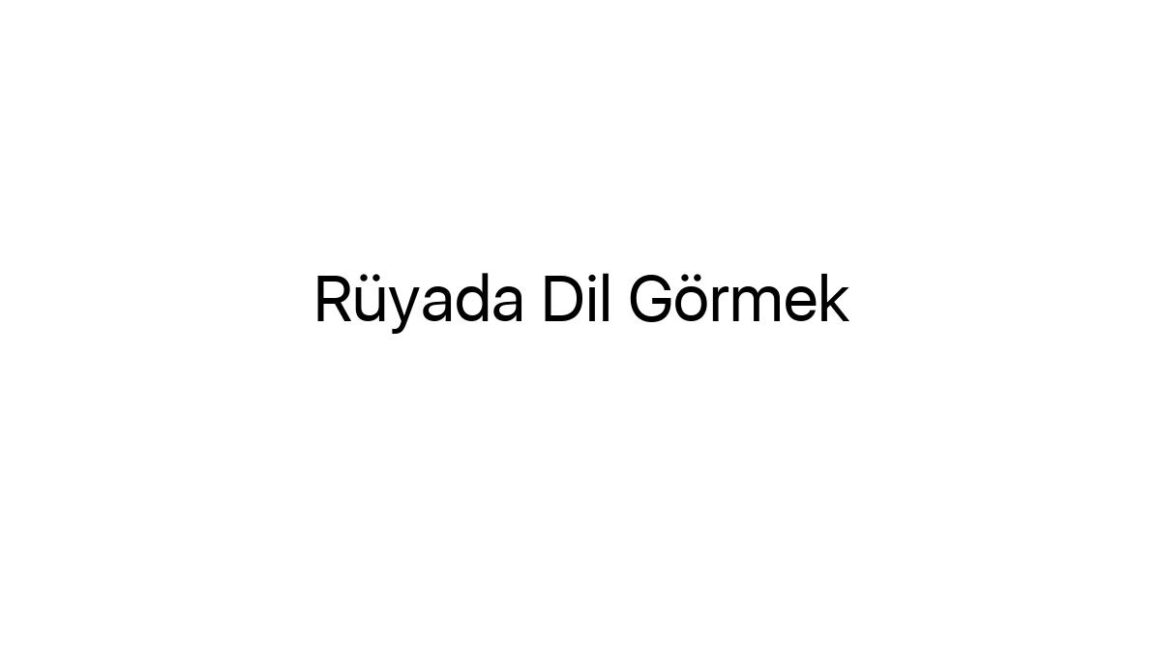 ruyada-dil-gormek-4599