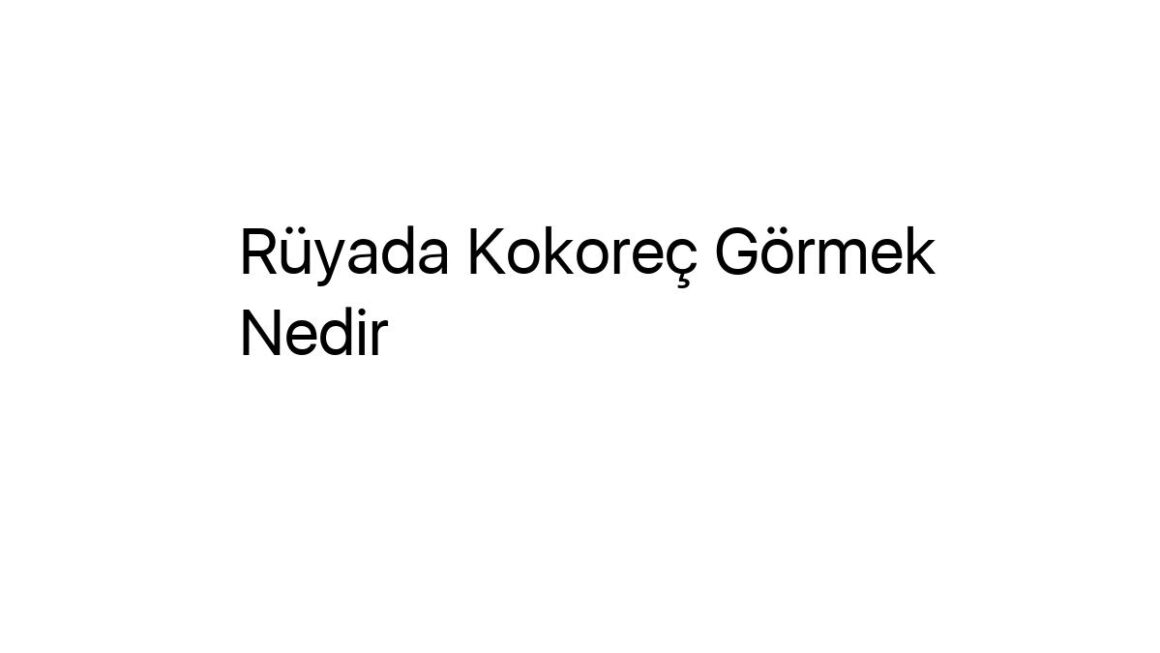 ruyada-kokorec-gormek-nedir-9929