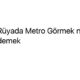 ruyada-metro-gormek-ne-demek-70156
