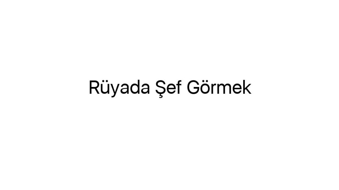 ruyada-sef-gormek-26150