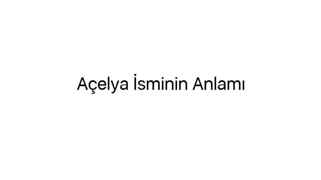 acelya-isminin-anlami-83285
