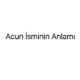acun-isminin-anlami-93617