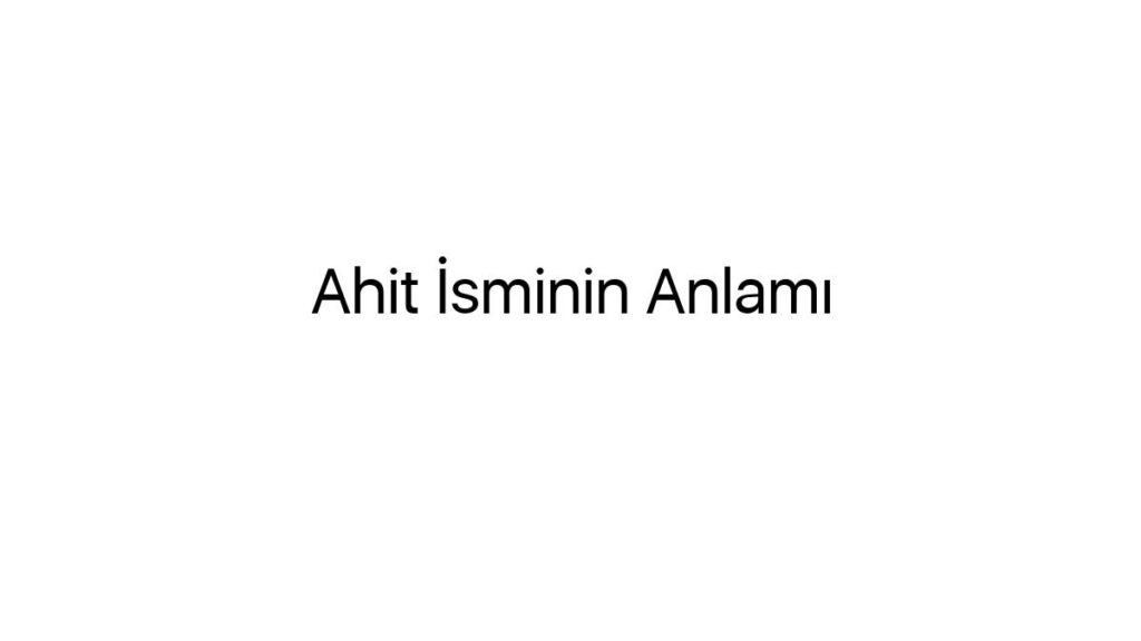 ahit-isminin-anlami-91094
