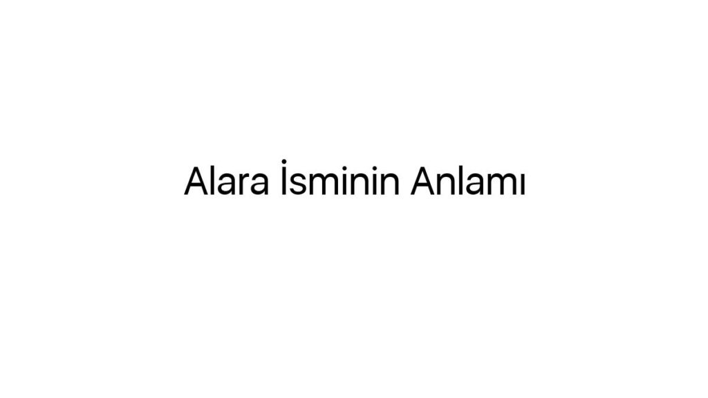alara-isminin-anlami-27873