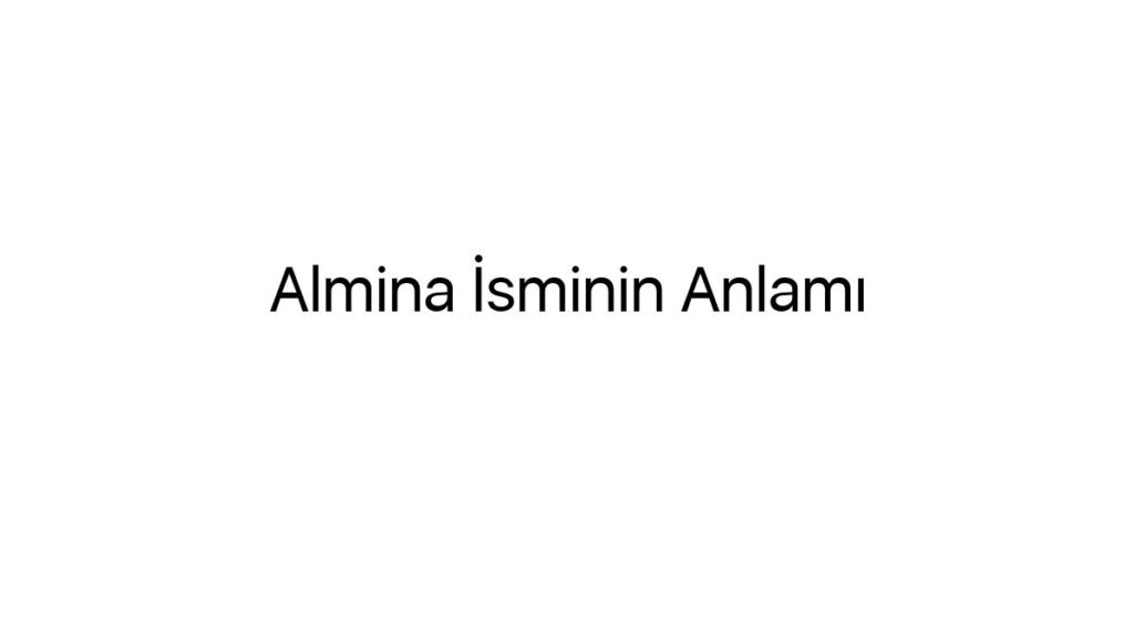 almina-isminin-anlami-91401