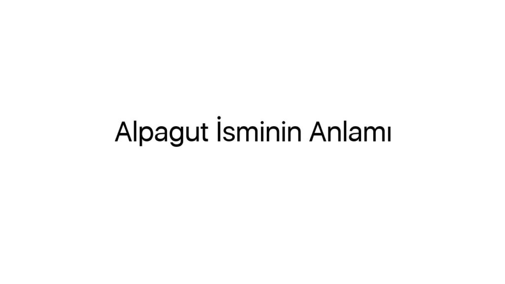 alpagut-isminin-anlami-80658