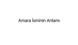 Amara İsminin Anlamı