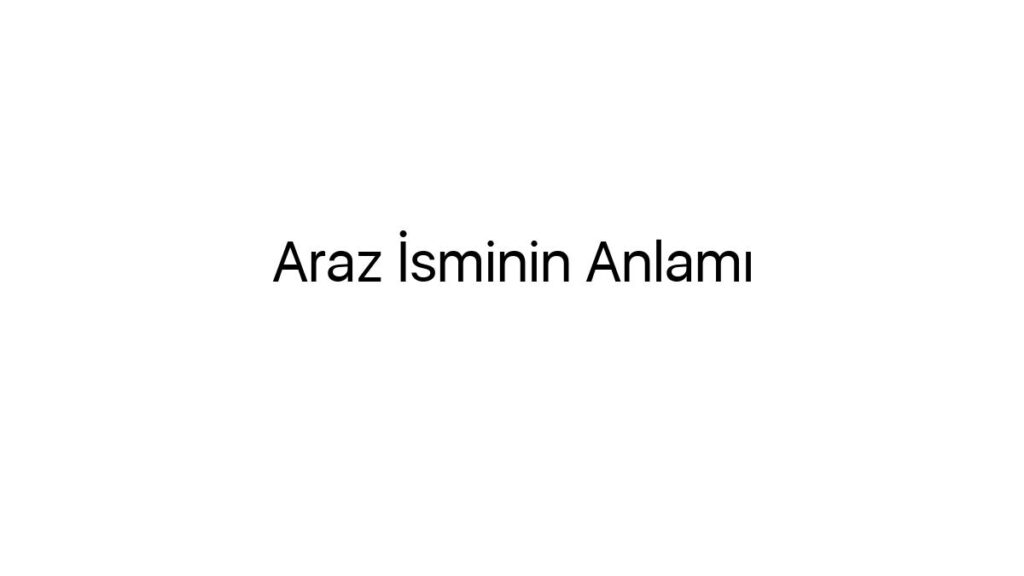 araz-isminin-anlami-36612