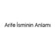 arife-isminin-anlami-70183
