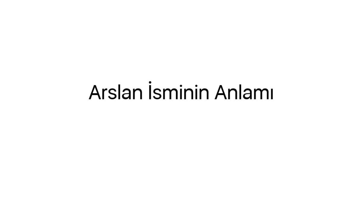 arslan-isminin-anlami-76717