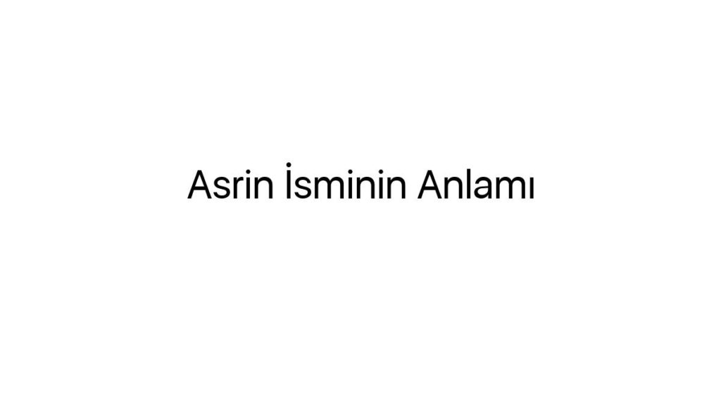 asrin-isminin-anlami-10823
