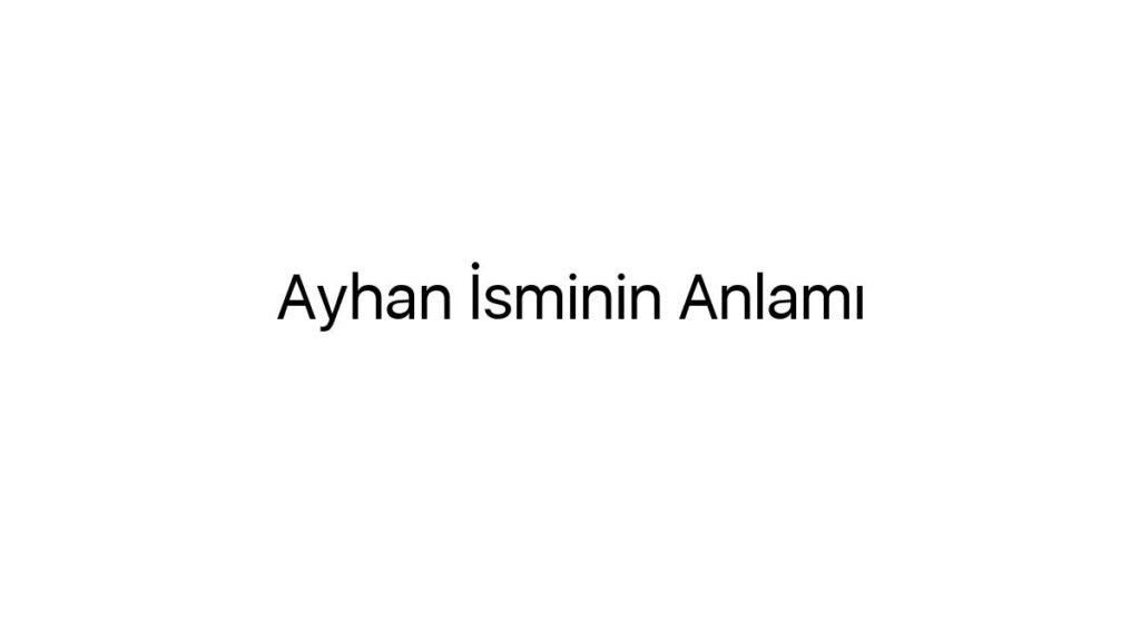 ayhan-isminin-anlami-7009