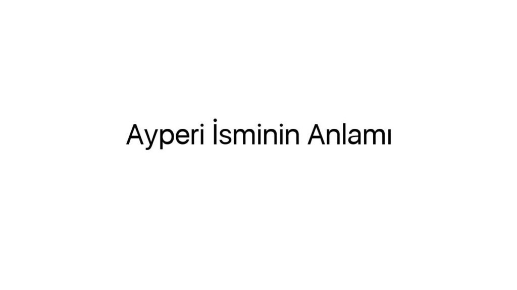 ayperi-isminin-anlami-3477