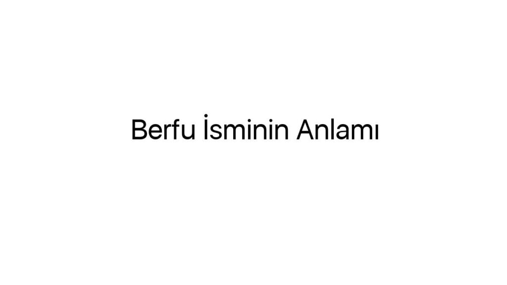 berfu-isminin-anlami-15351
