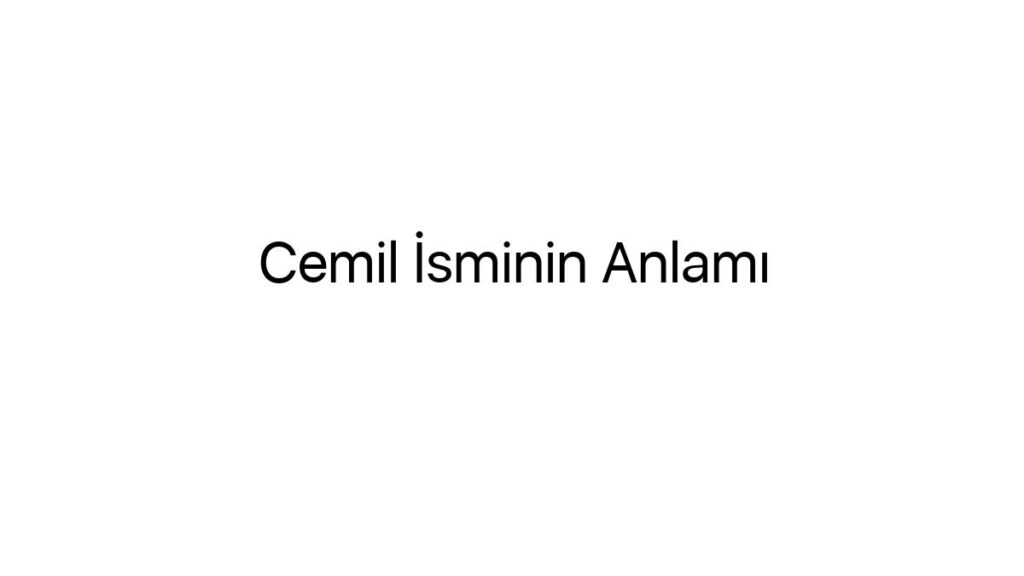 cemil-isminin-anlami-7094