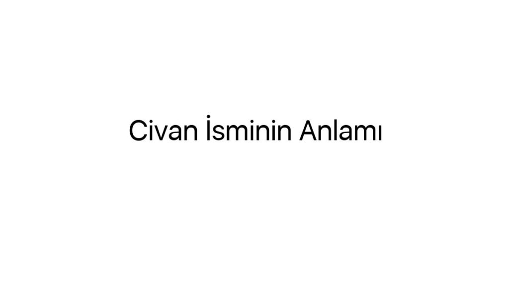 civan-isminin-anlami-18320