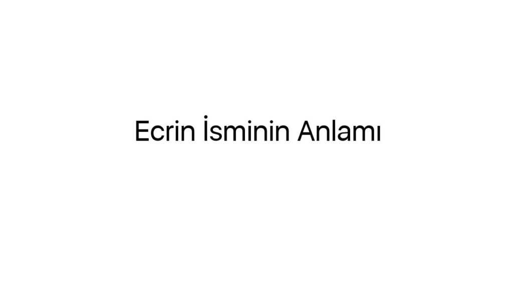 ecrin-isminin-anlami-40996
