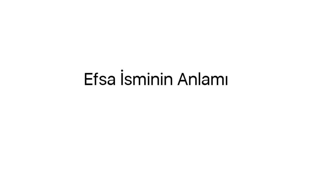 efsa-isminin-anlami-3165