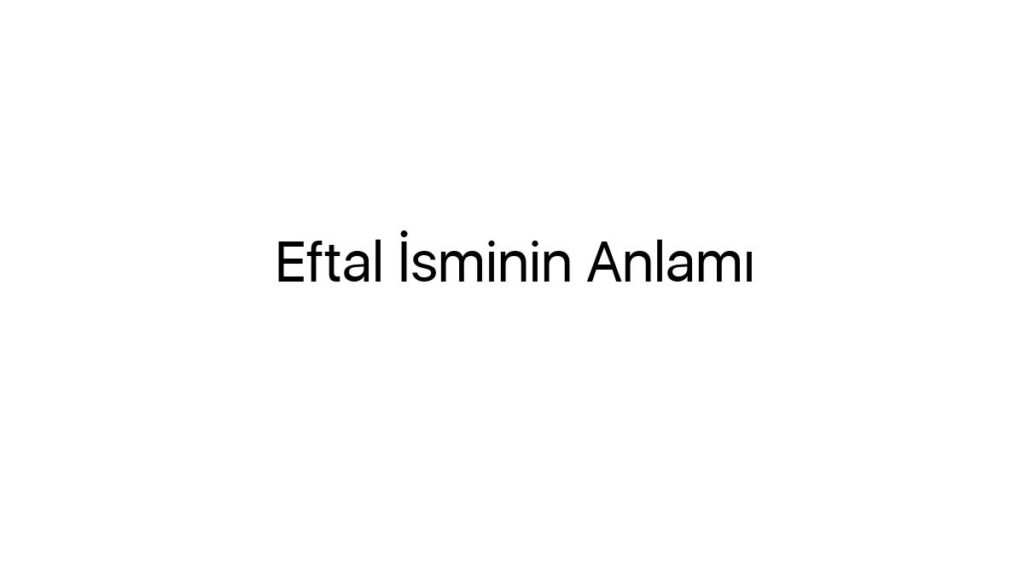 eftal-isminin-anlami-29780