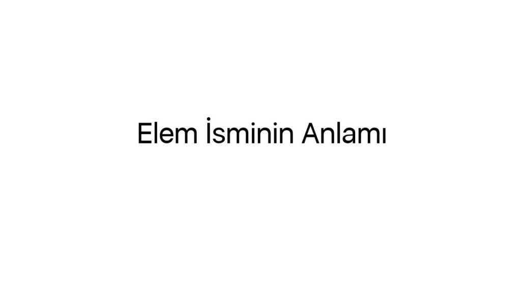 elem-isminin-anlami-894