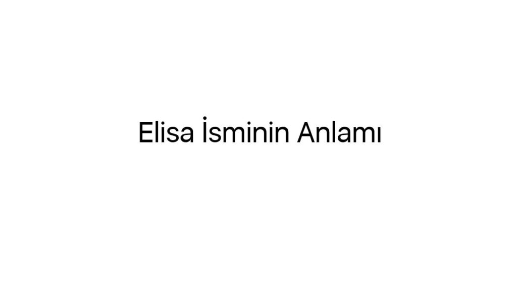 elisa-isminin-anlami-90922