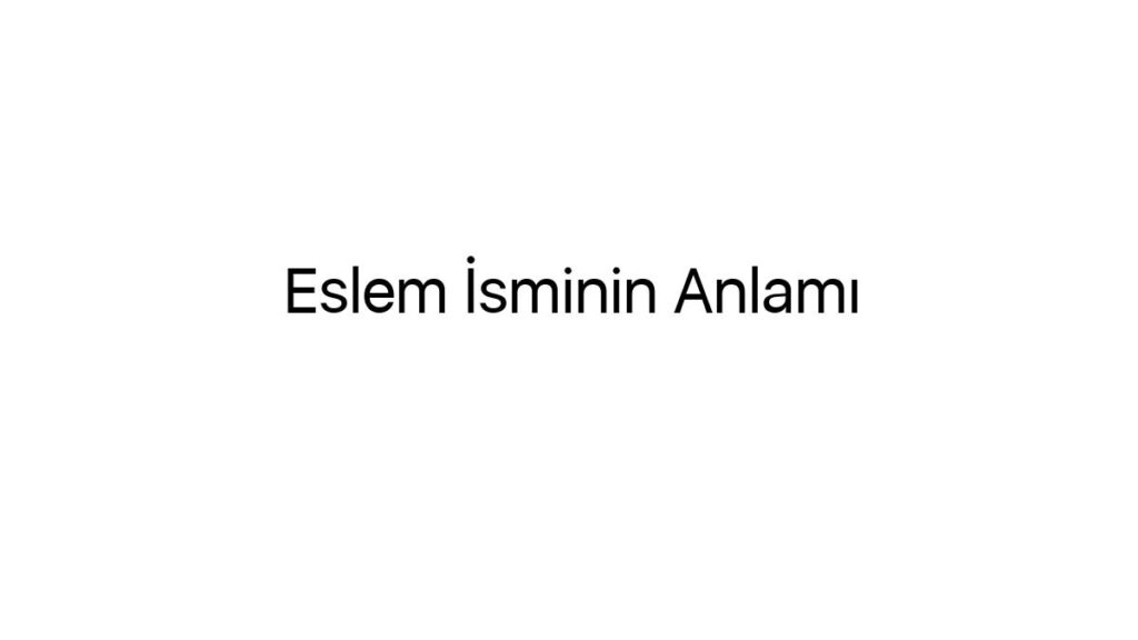 eslem-isminin-anlami-83814