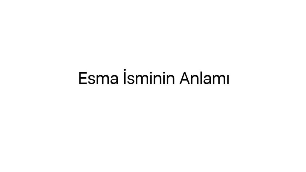 esma-isminin-anlami-36281