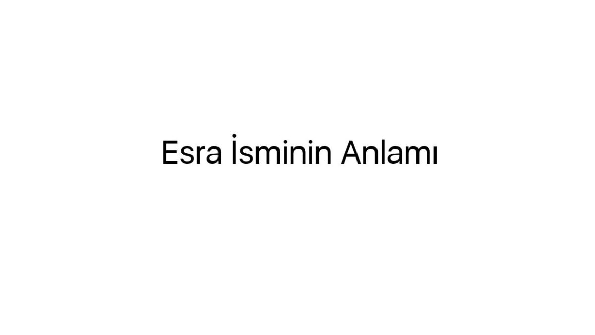 esra-isminin-anlami-83645