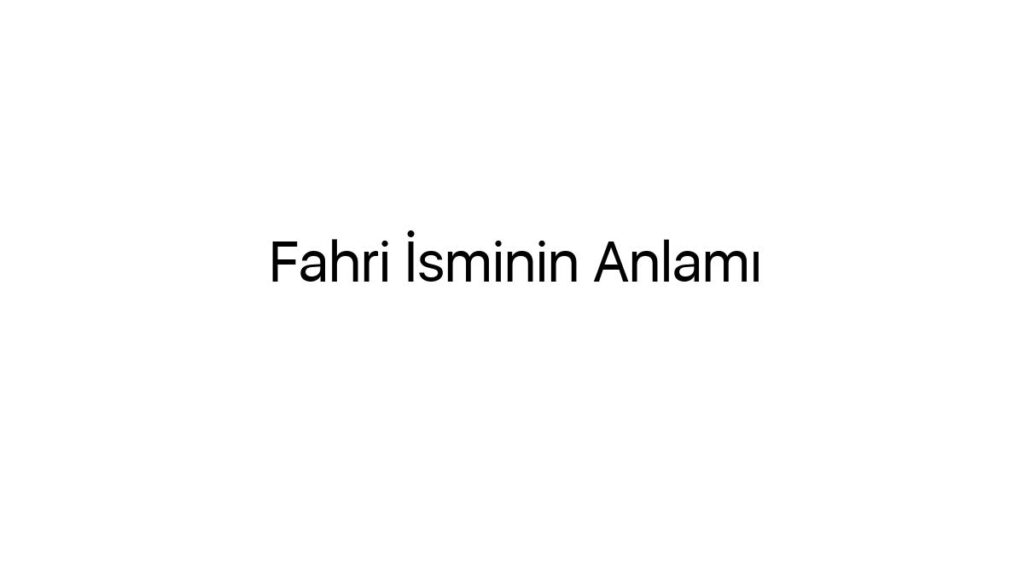 fahri-isminin-anlami-90657