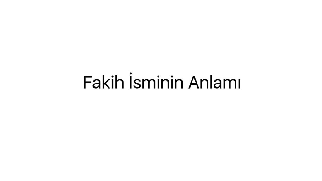 fakih-isminin-anlami-49366