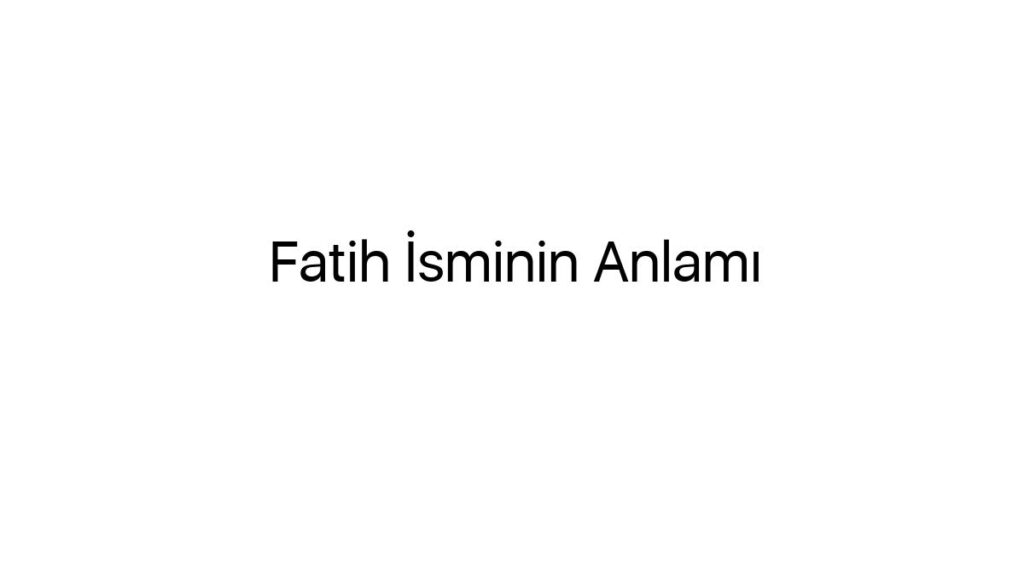 fatih-isminin-anlami-52230