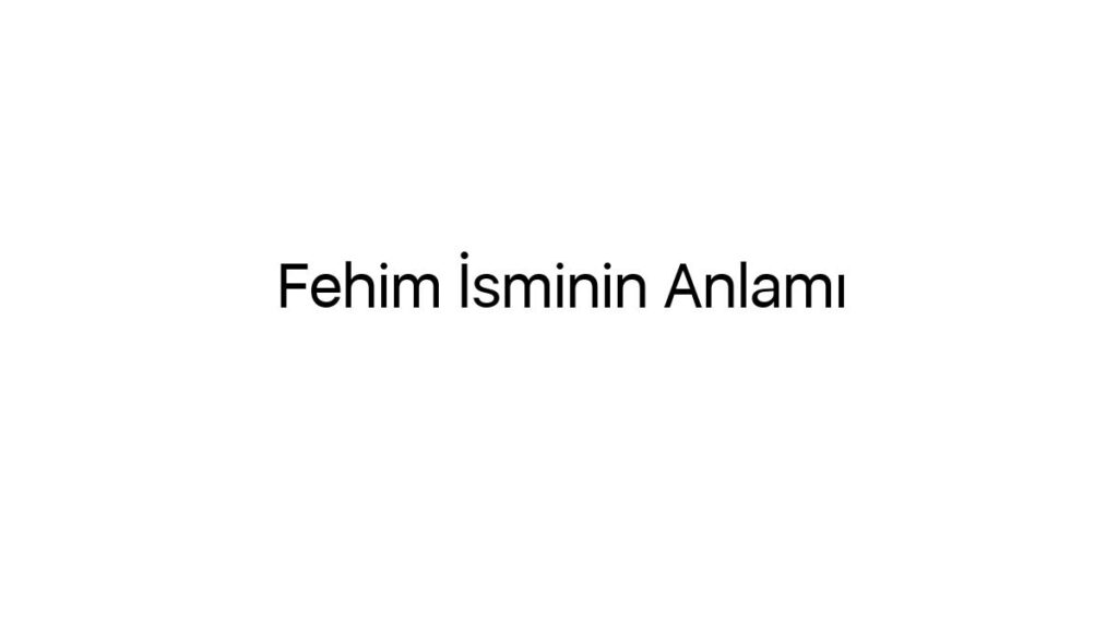 fehim-isminin-anlami-41670