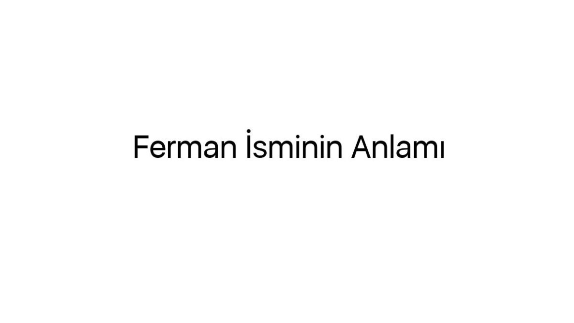 ferman-isminin-anlami-71615