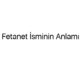 fetanet-isminin-anlami-68035