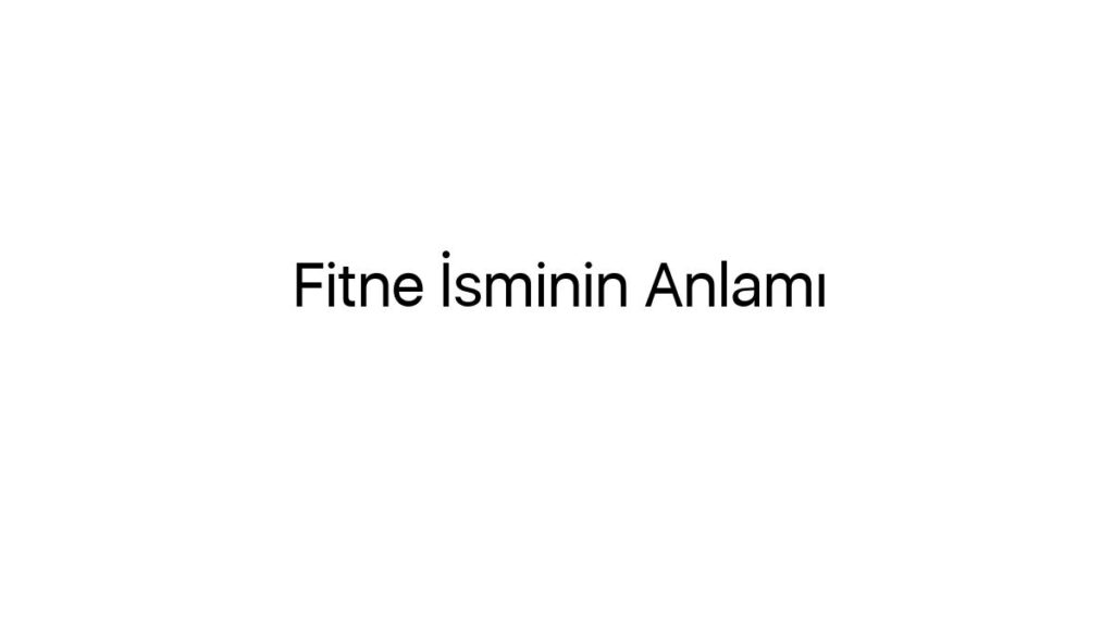 fitne-isminin-anlami-57934