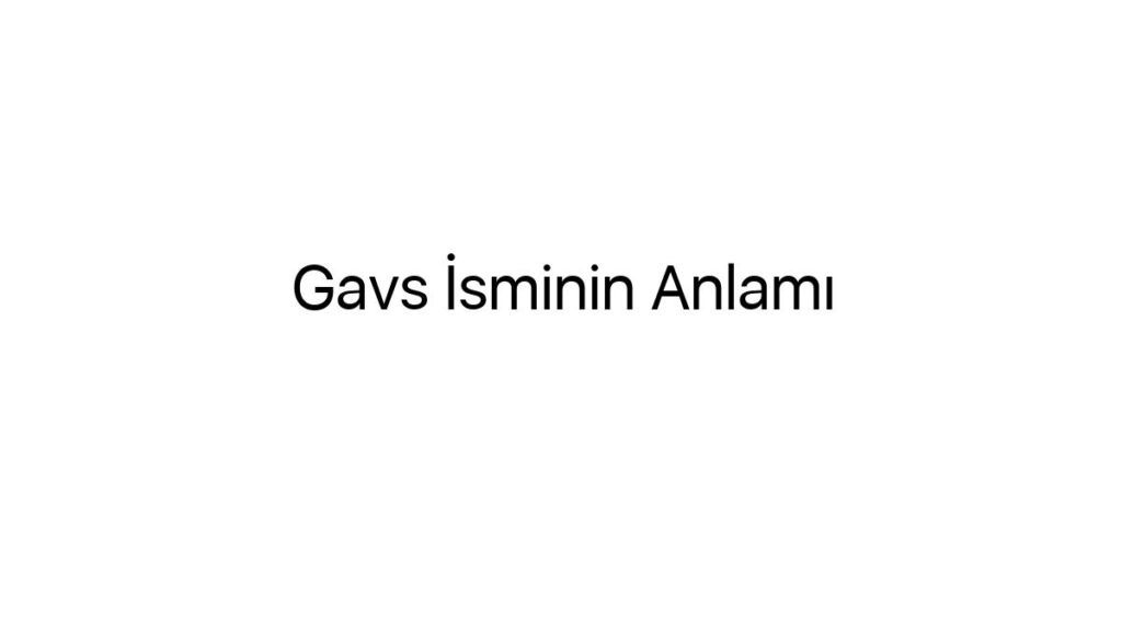 gavs-isminin-anlami-97719