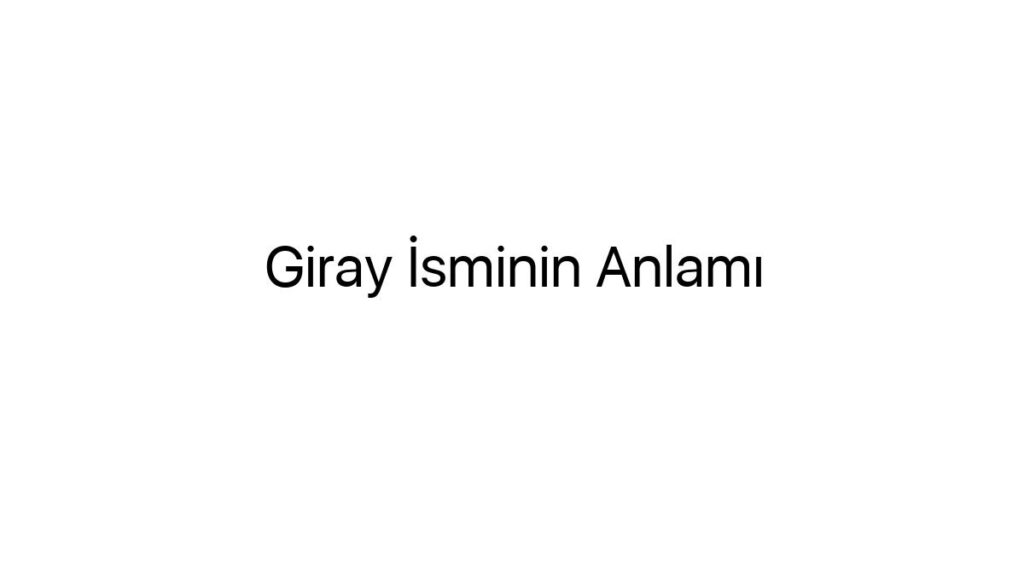 giray-isminin-anlami-69547