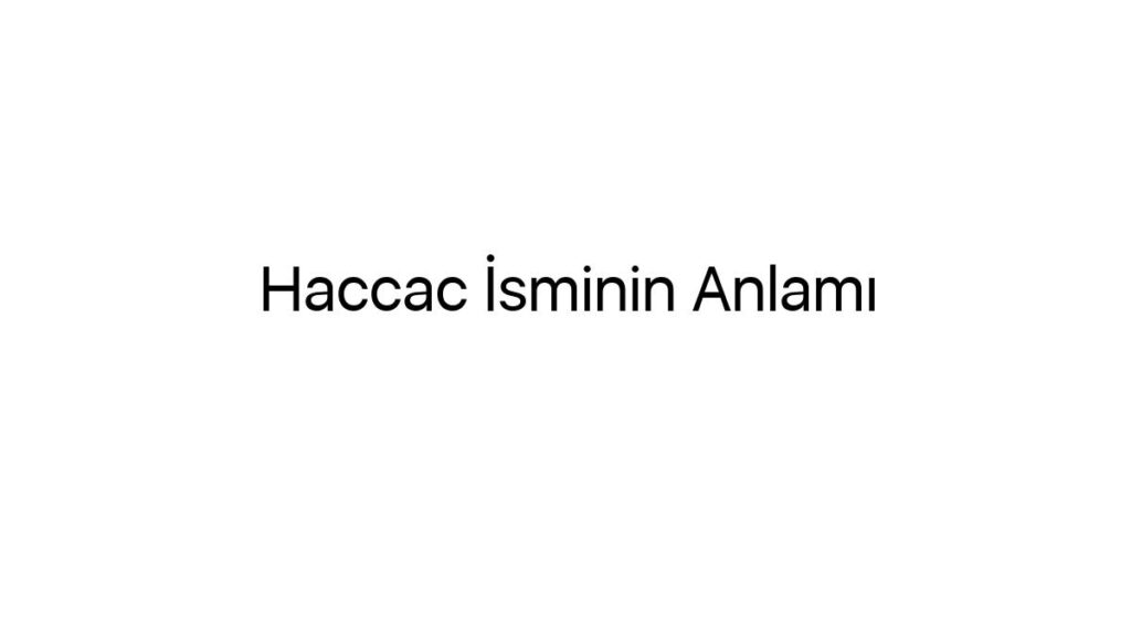haccac-isminin-anlami-15238