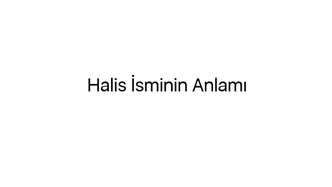 halis-isminin-anlami-35501