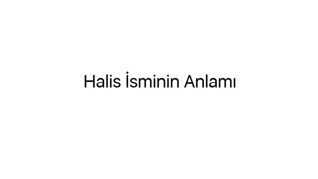 halis-isminin-anlami-68175