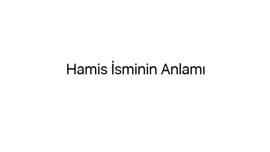 hamis-isminin-anlami-96476
