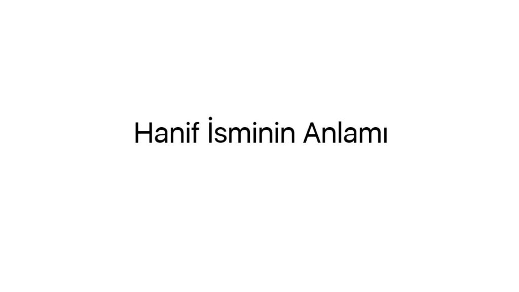 hanif-isminin-anlami-95572