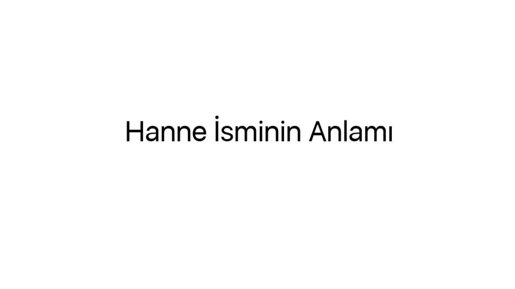 hanne-isminin-anlami-27925