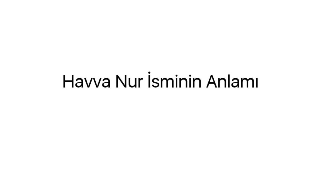 havva-nur-isminin-anlami-23035