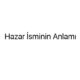 hazar-isminin-anlami-93065