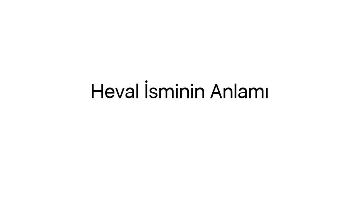heval-isminin-anlami-17229